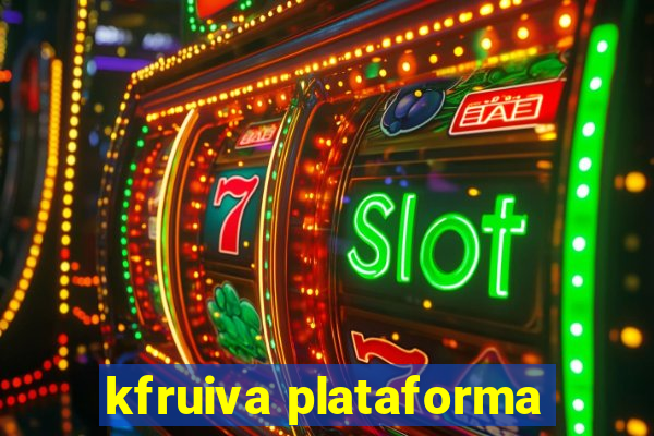 kfruiva plataforma